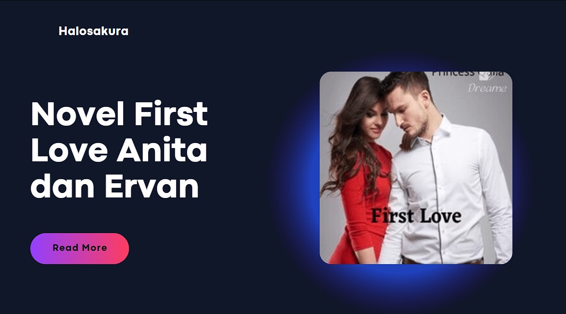 First Love Anita dan Ervan Full Chapter, Baca Novel Terbaru yang Lagi Viral Beserta Tutorialnya Disini 1