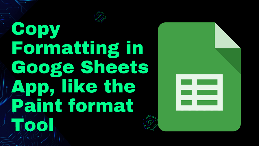 How to copy formatting in Googe Sheets app, like the Paint format tool 1