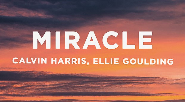 Lirik Lagu Miracle - Calvin Harris ft. Ellie Goulding dan Terjemahanya 9